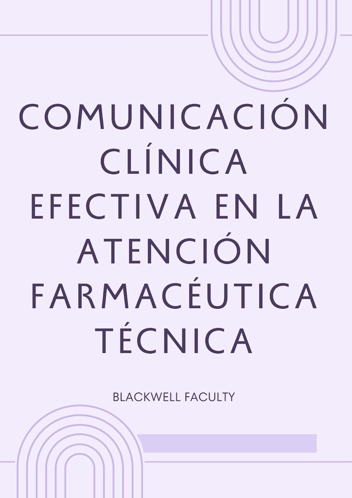 COMUNICACIÓN CLÍNICA EFECTIVA EN LA ATENCIÓN FARMACÉUTICA TÉCNICA