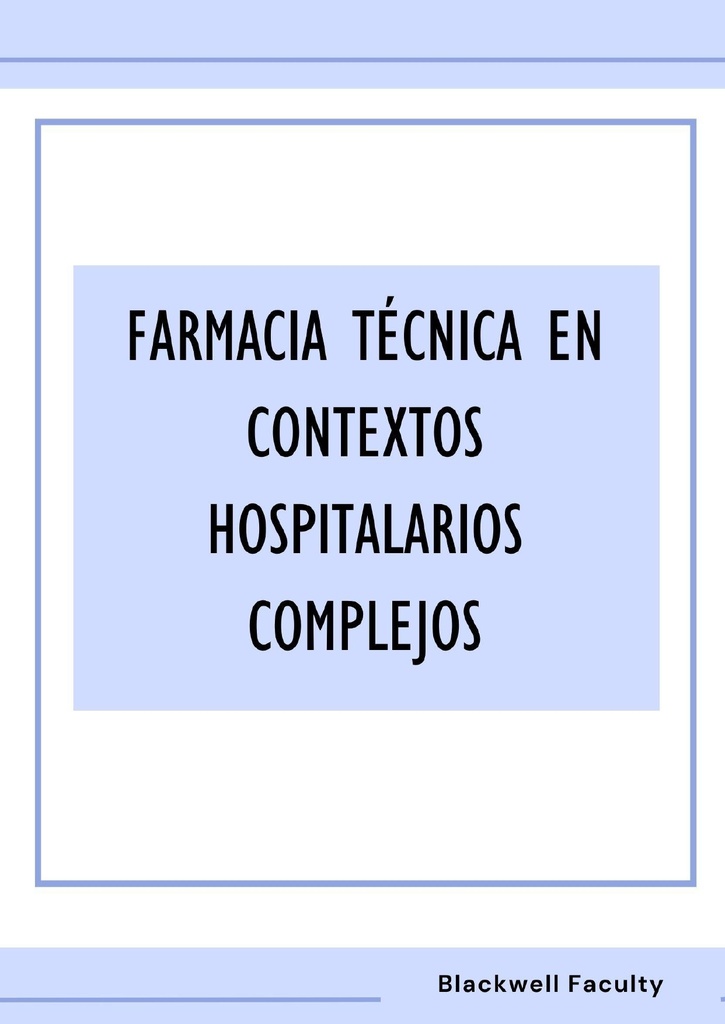 FARMACIA TÉCNICA EN CONTEXTOS HOSPITALARIOS COMPLEJOS
