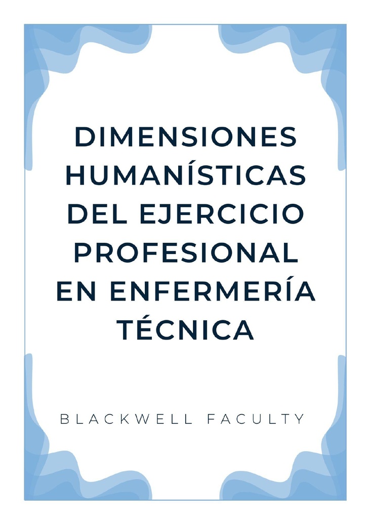 DIMENSIONES HUMANÍSTICAS DEL EJERCICIO PROFESIONAL EN ENFERMERÍA TÉCNICA