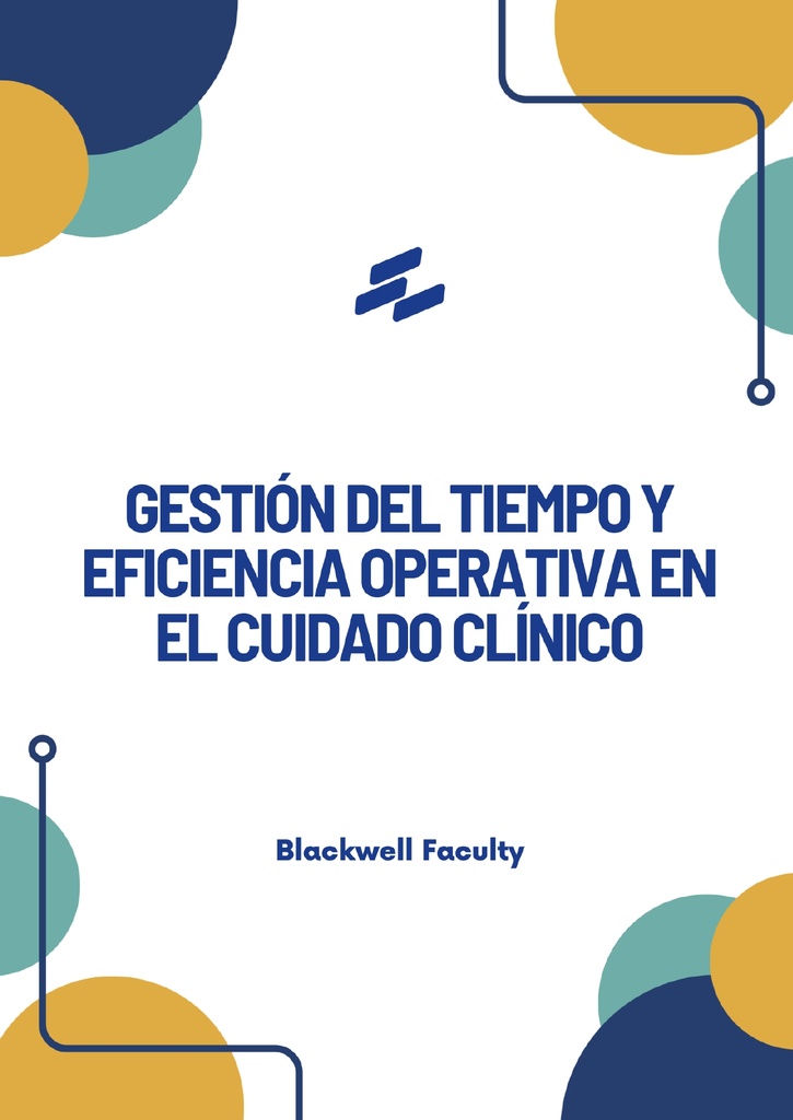 GESTIÓN DEL TIEMPO Y EFICIENCIA OPERATIVA EN EL CUIDADO CLÍNICO