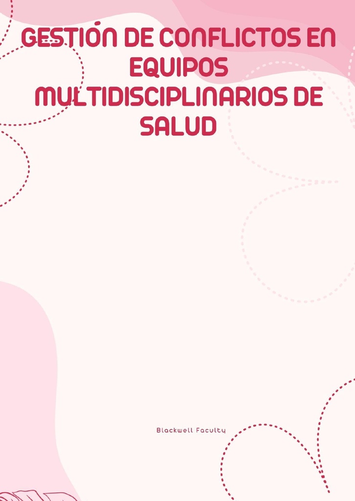 GESTIÓN DE CONFLICTOS EN EQUIPOS MULTIDISCIPLINARIOS DE SALUD