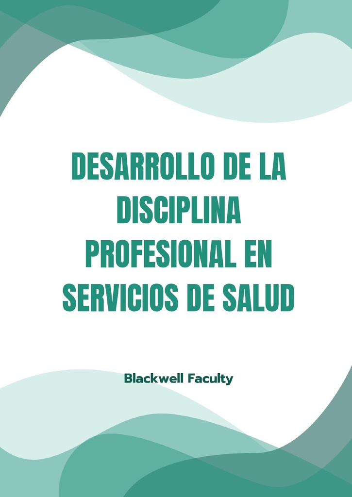 DESARROLLO DE LA DISCIPLINA PROFESIONAL EN SERVICIOS DE SALUD