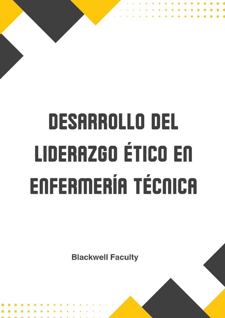 DESARROLLO DEL LIDERAZGO ÉTICO EN ENFERMERÍA TÉCNICA