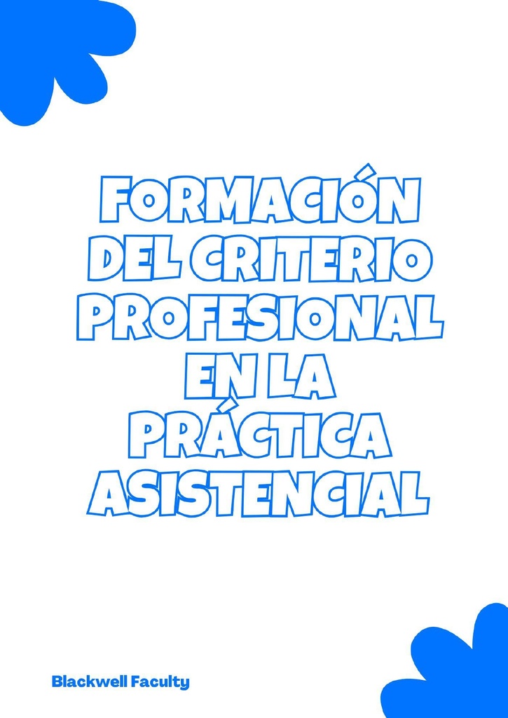 FORMACIÓN DEL CRITERIO PROFESIONAL EN LA PRÁCTICA ASISTENCIAL