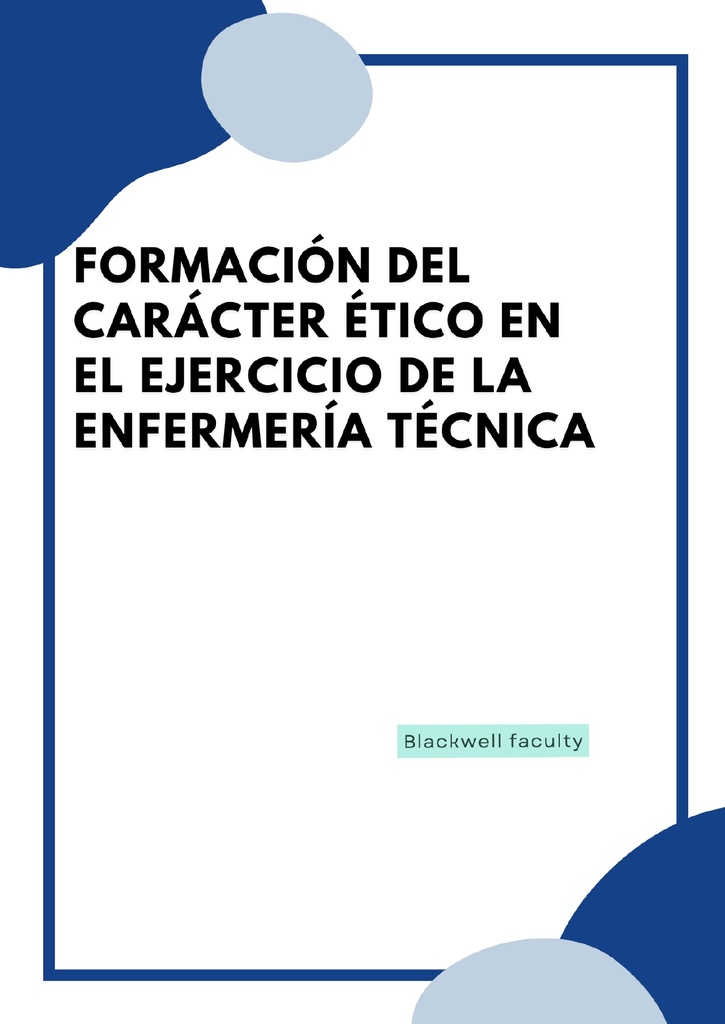 FORMACIÓN DEL CARÁCTER ÉTICO EN EL EJERCICIO DE LA ENFERMERÍA TÉCNICA