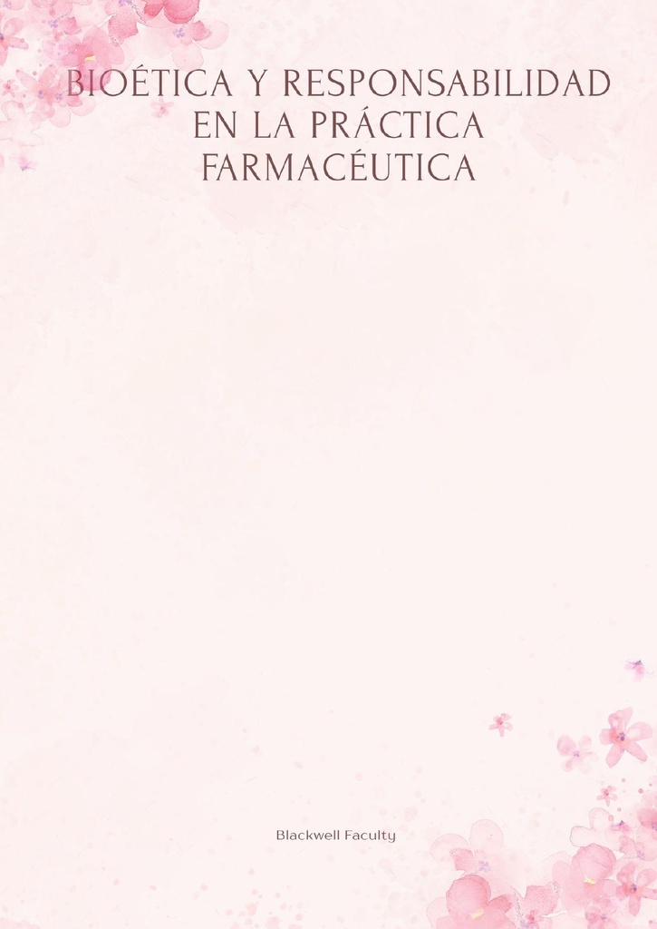 BIOÉTICA Y RESPONSABILIDAD EN LA PRÁCTICA FARMACÉUTICA