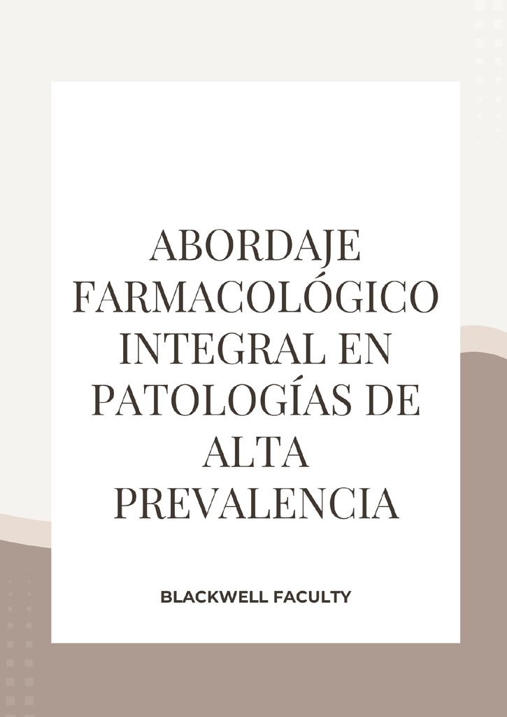 ABORDAJE FARMACOLÓGICO INTEGRAL EN PATOLOGÍAS DE ALTA PREVALENCIA