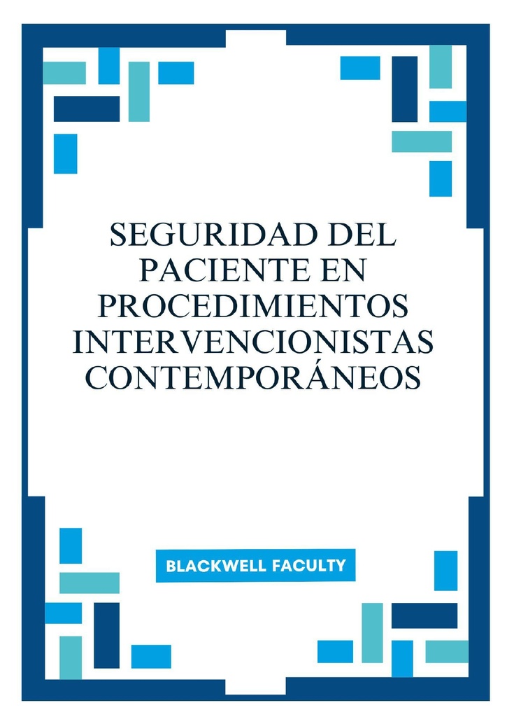 SEGURIDAD DEL PACIENTE EN PROCEDIMIENTOS INTERVENCIONISTAS CONTEMPORÁNEOS
