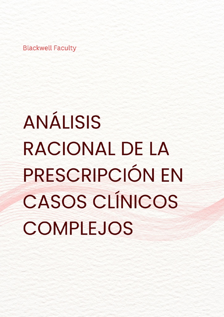 ANÁLISIS RACIONAL DE LA PRESCRIPCIÓN EN CASOS CLÍNICOS COMPLEJOS