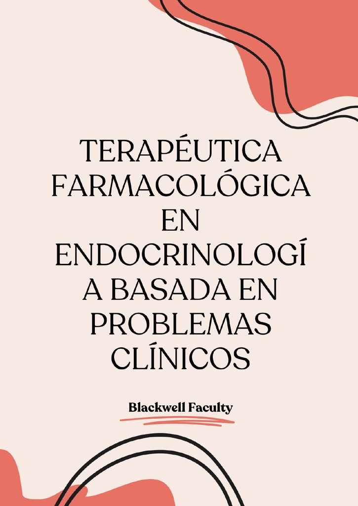 TERAPÉUTICA FARMACOLÓGICA EN ENDOCRINOLOGÍA BASADA EN PROBLEMAS CLÍNICOS