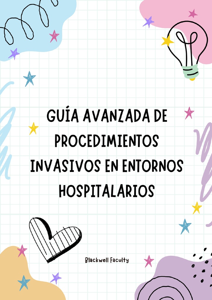 GUÍA AVANZADA DE PROCEDIMIENTOS INVASIVOS EN ENTORNOS HOSPITALARIOS