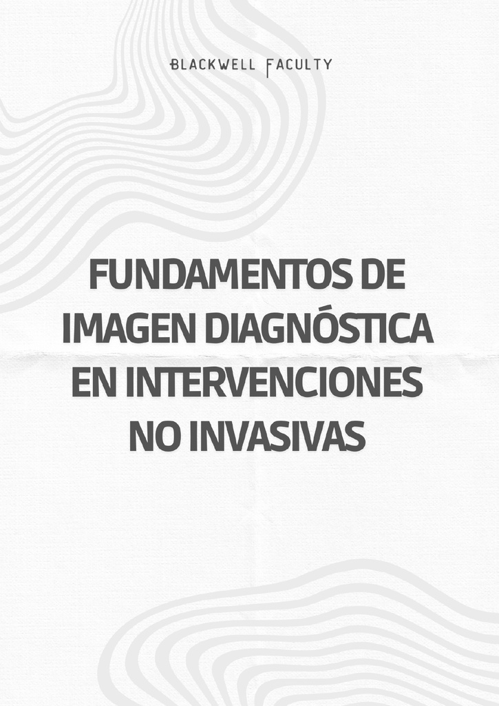 FUNDAMENTOS DE IMAGEN DIAGNÓSTICA EN INTERVENCIONES NO INVASIVAS