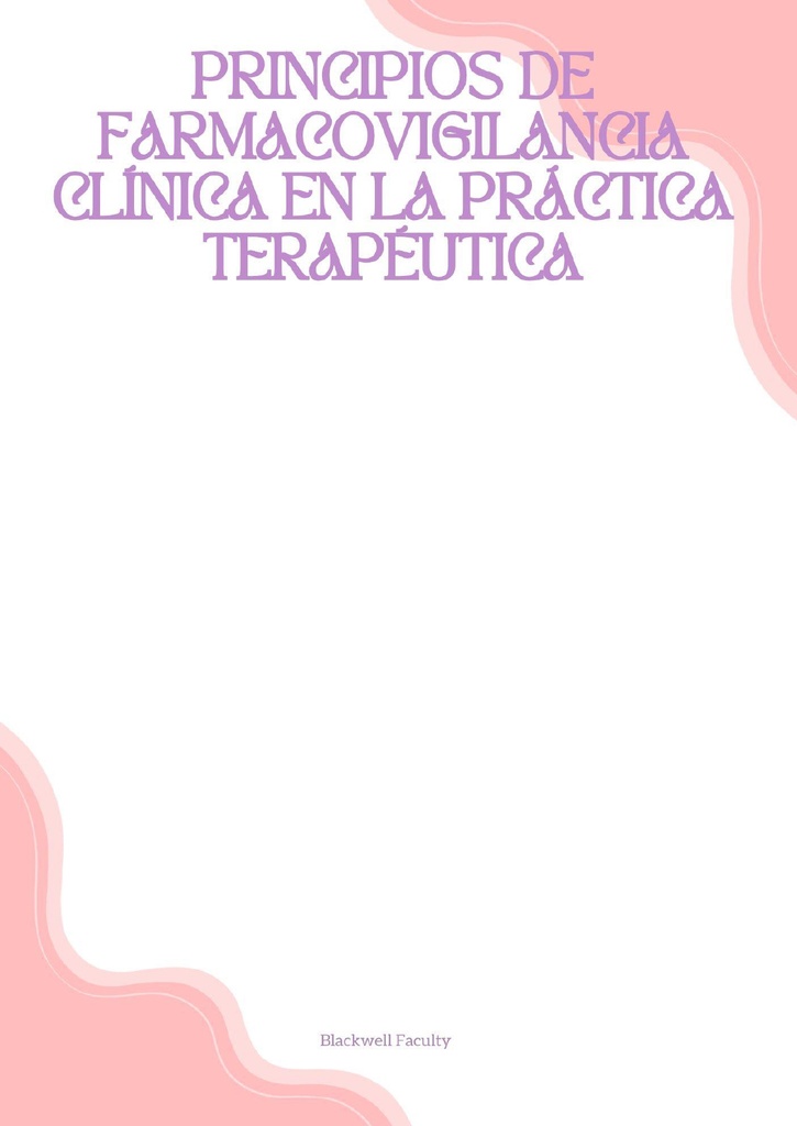 PRINCIPIOS DE FARMACOVIGILANCIA CLÍNICA EN LA PRÁCTICA TERAPÉUTICA