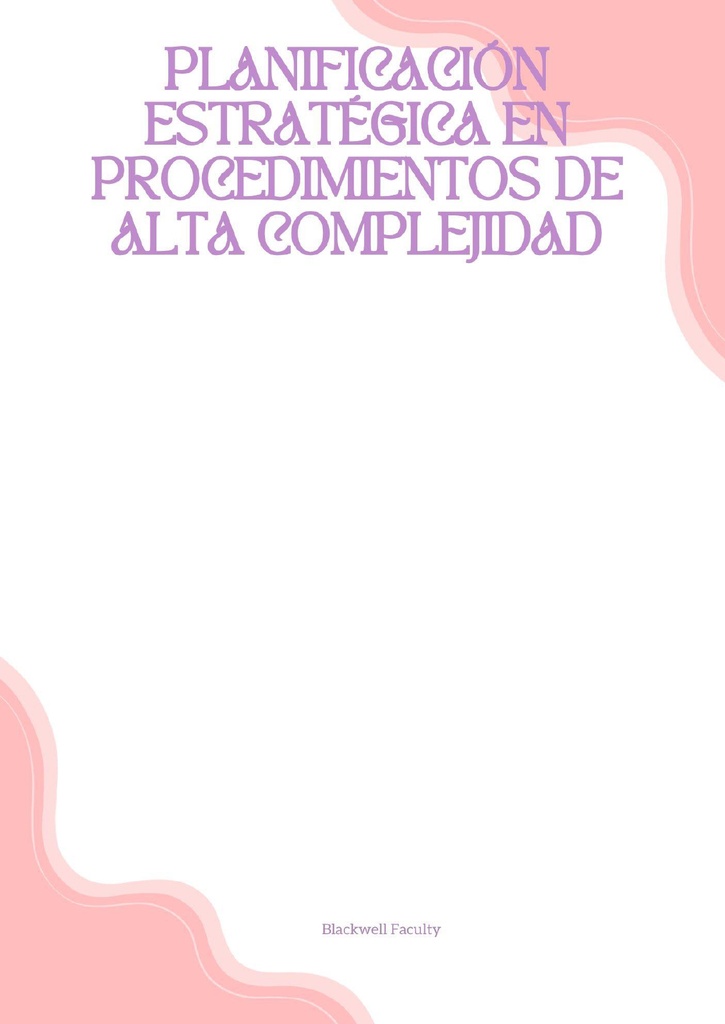 PLANIFICACIÓN ESTRATÉGICA EN PROCEDIMIENTOS DE ALTA COMPLEJIDAD