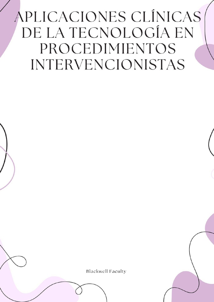 APLICACIONES CLÍNICAS DE LA TECNOLOGÍA EN PROCEDIMIENTOS INTERVENCIONISTAS