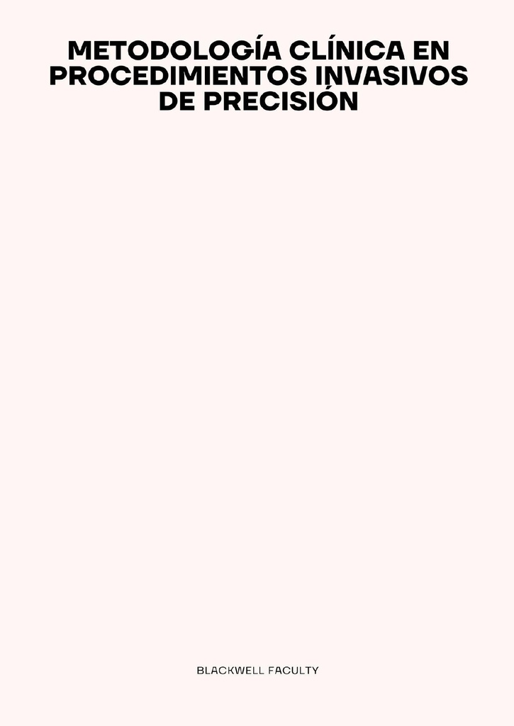 METODOLOGÍA CLÍNICA EN PROCEDIMIENTOS INVASIVOS DE PRECISIÓN