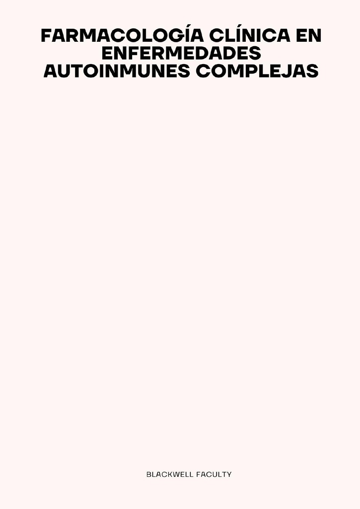 FARMACOLOGÍA CLÍNICA EN ENFERMEDADES AUTOINMUNES COMPLEJAS