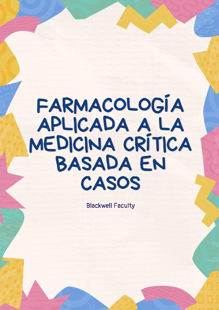 FARMACOLOGÍA APLICADA A LA MEDICINA CRÍTICA BASADA EN CASOS