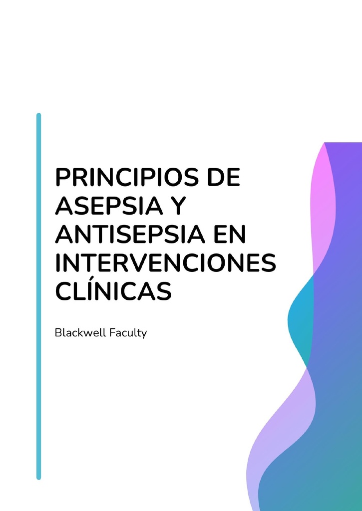 PRINCIPIOS DE ASEPSIA Y ANTISEPSIA EN INTERVENCIONES CLÍNICAS