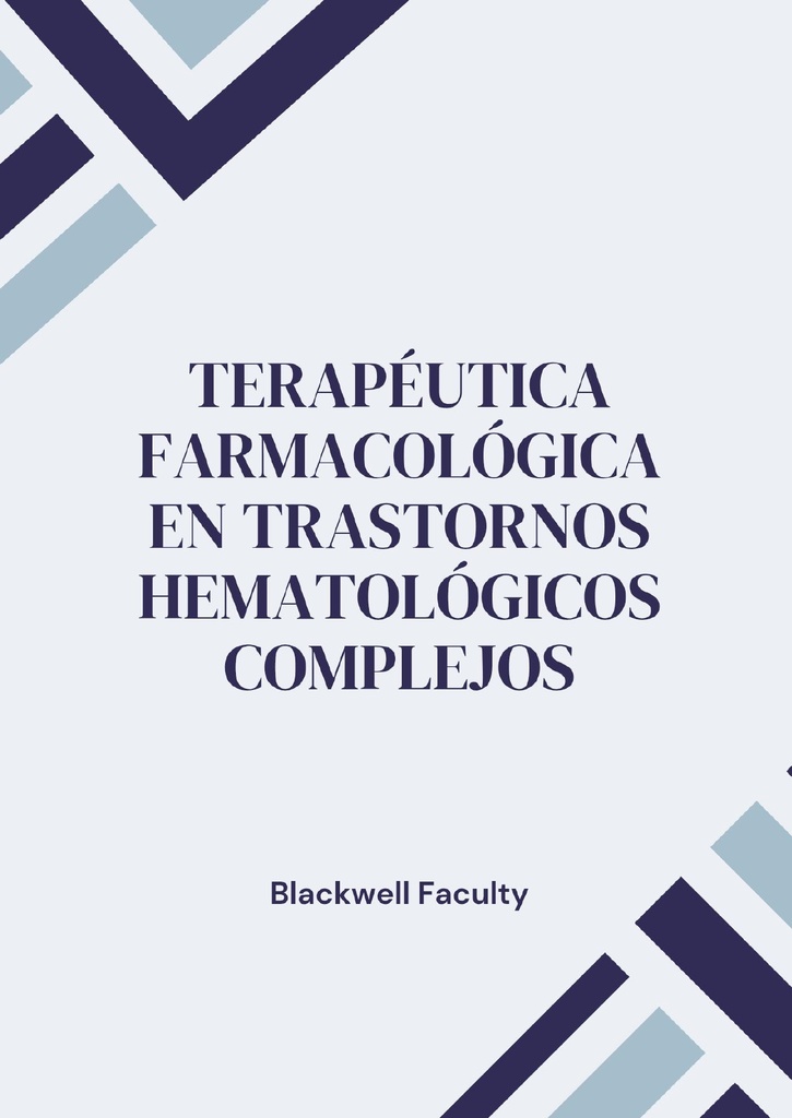 TERAPÉUTICA FARMACOLÓGICA EN TRASTORNOS HEMATOLÓGICOS COMPLEJOS
