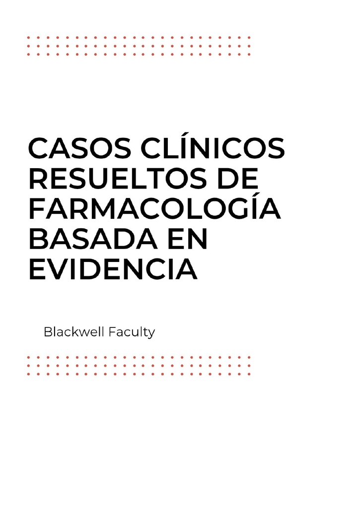 CASOS CLÍNICOS RESUELTOS DE FARMACOLOGÍA BASADA EN EVIDENCIA