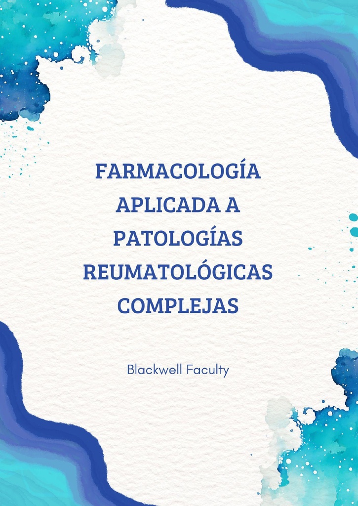 FARMACOLOGÍA APLICADA A PATOLOGÍAS REUMATOLÓGICAS COMPLEJAS