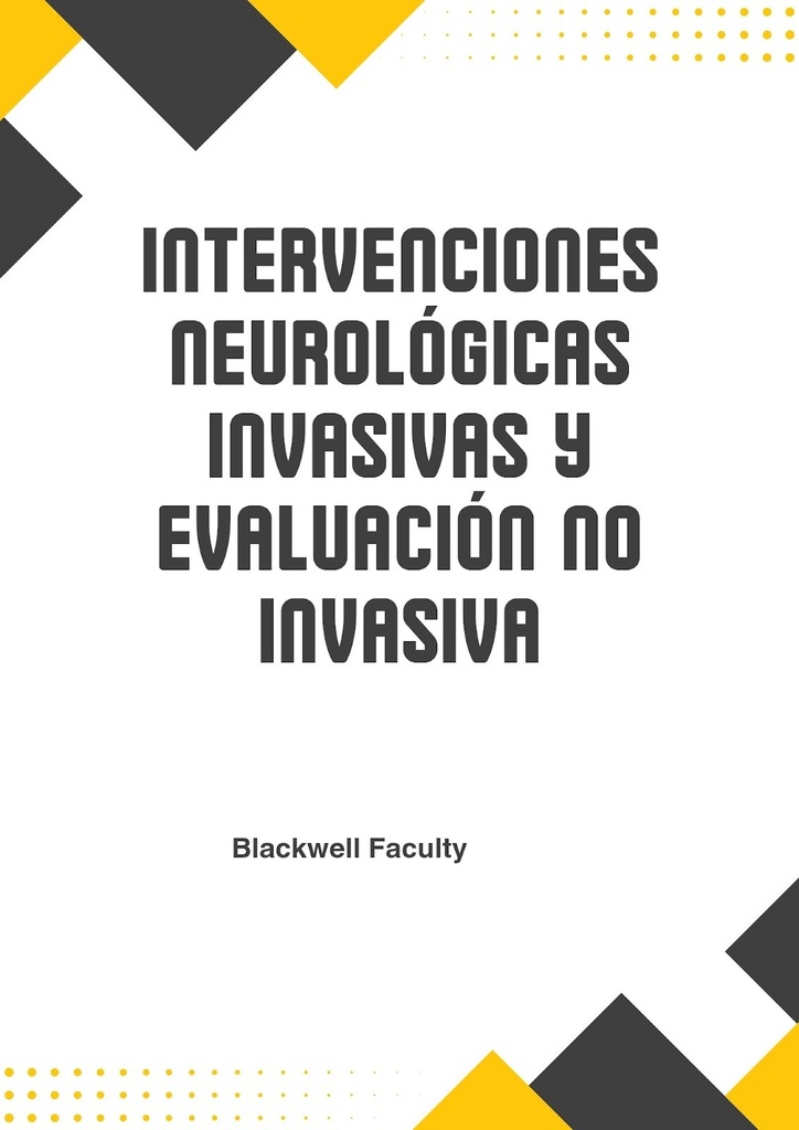 INTERVENCIONES NEUROLÓGICAS INVASIVAS Y EVALUACIÓN NO INVASIVA