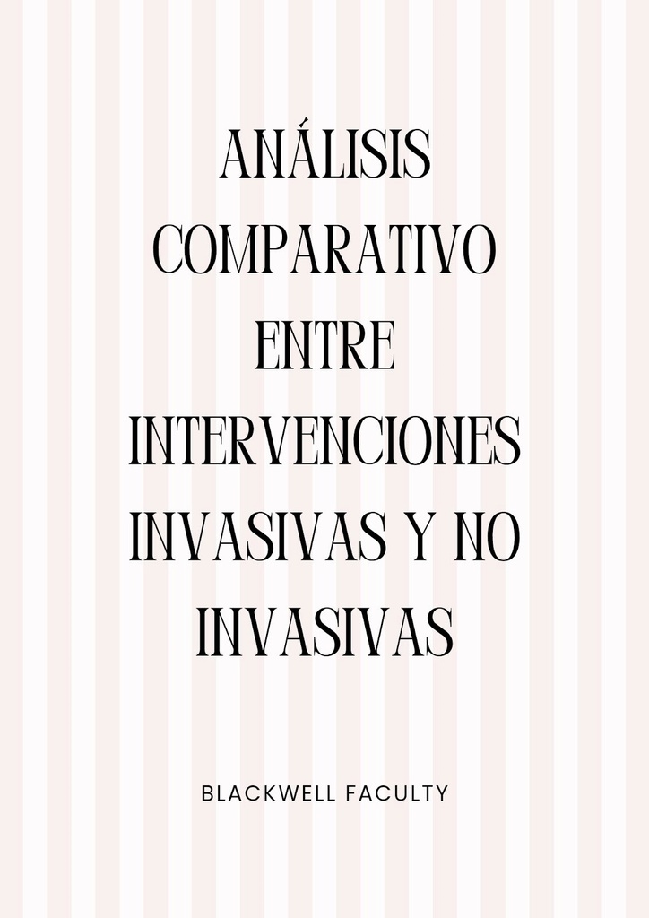 ANÁLISIS COMPARATIVO ENTRE INTERVENCIONES INVASIVAS Y NO INVASIVAS