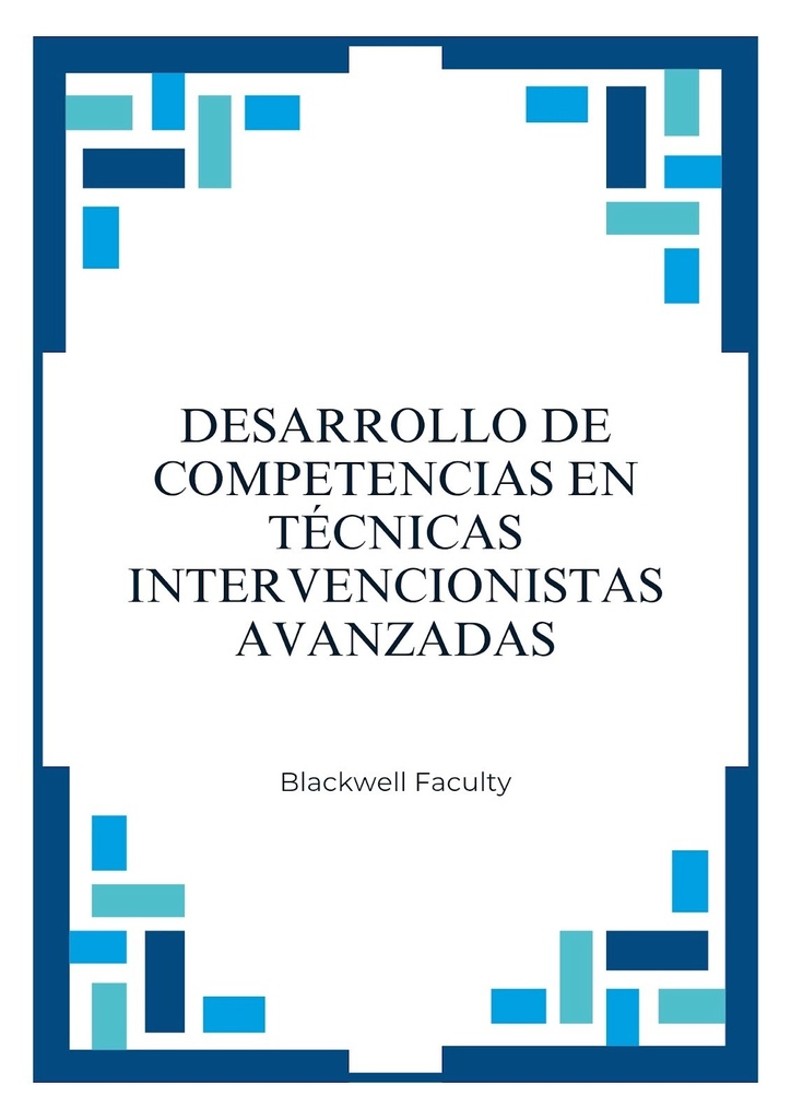 DESARROLLO DE COMPETENCIAS EN TÉCNICAS INTERVENCIONISTAS AVANZADAS