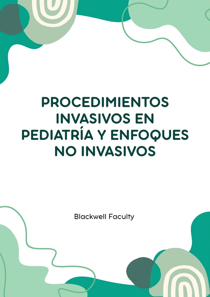 PROCEDIMIENTOS INVASIVOS EN PEDIATRÍA Y ENFOQUES NO INVASIVOS