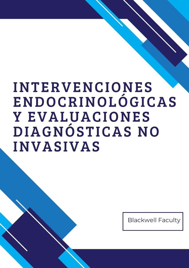 INTERVENCIONES ENDOCRINOLÓGICAS Y EVALUACIONES DIAGNÓSTICAS NO INVASIVAS