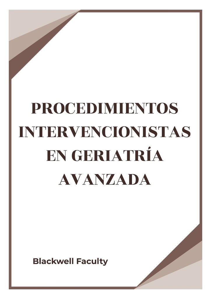 PROCEDIMIENTOS INTERVENCIONISTAS EN GERIATRÍA AVANZADA