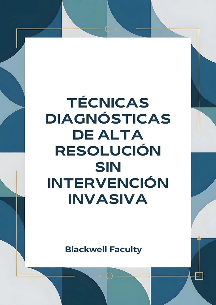 TÉCNICAS DIAGNÓSTICAS DE ALTA RESOLUCIÓN SIN INTERVENCIÓN INVASIVA