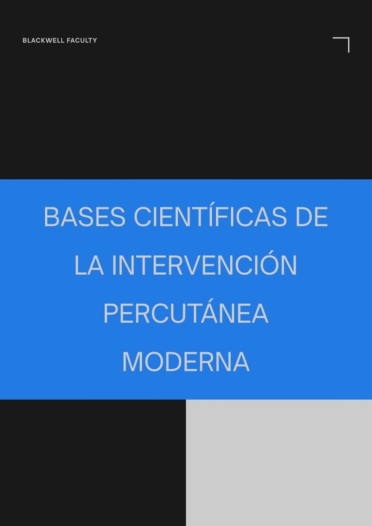 BASES CIENTÍFICAS DE LA INTERVENCIÓN PERCUTÁNEA MODERNA