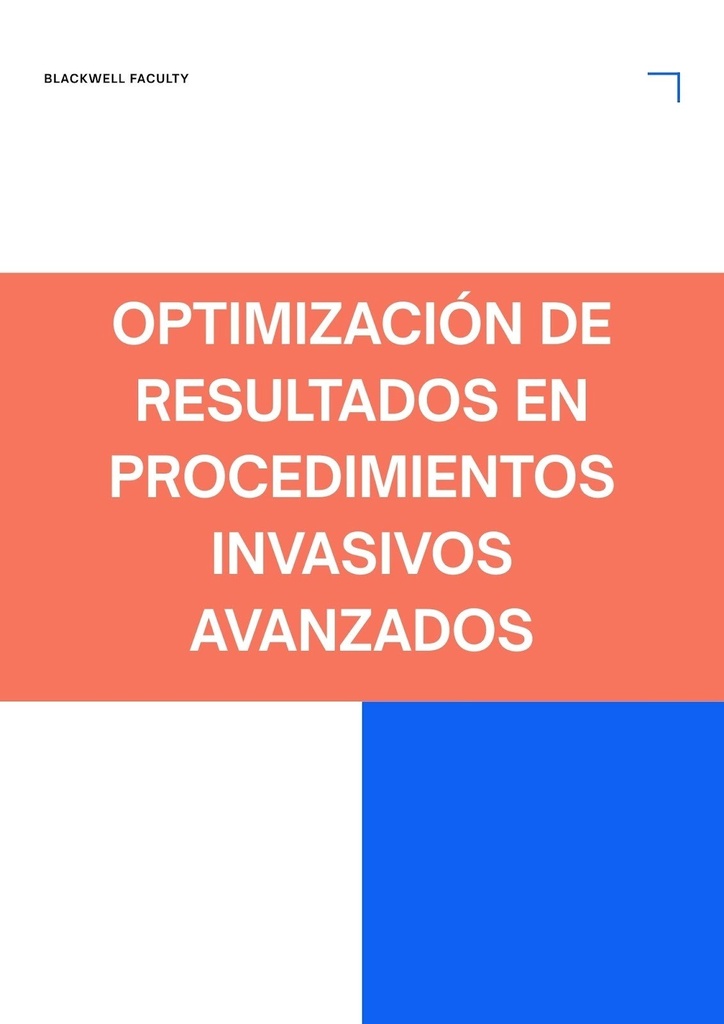 OPTIMIZACIÓN DE RESULTADOS EN PROCEDIMIENTOS INVASIVOS AVANZADOS