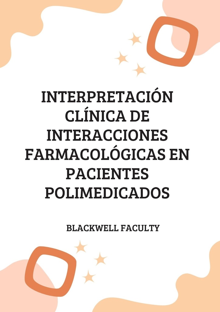 INTERPRETACIÓN CLÍNICA DE INTERACCIONES FARMACOLÓGICAS EN PACIENTES POLIMEDICADOS