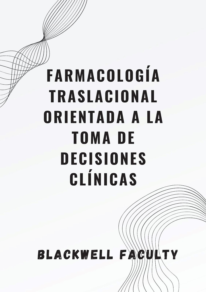 FARMACOLOGÍA TRASLACIONAL ORIENTADA A LA TOMA DE DECISIONES CLÍNICAS