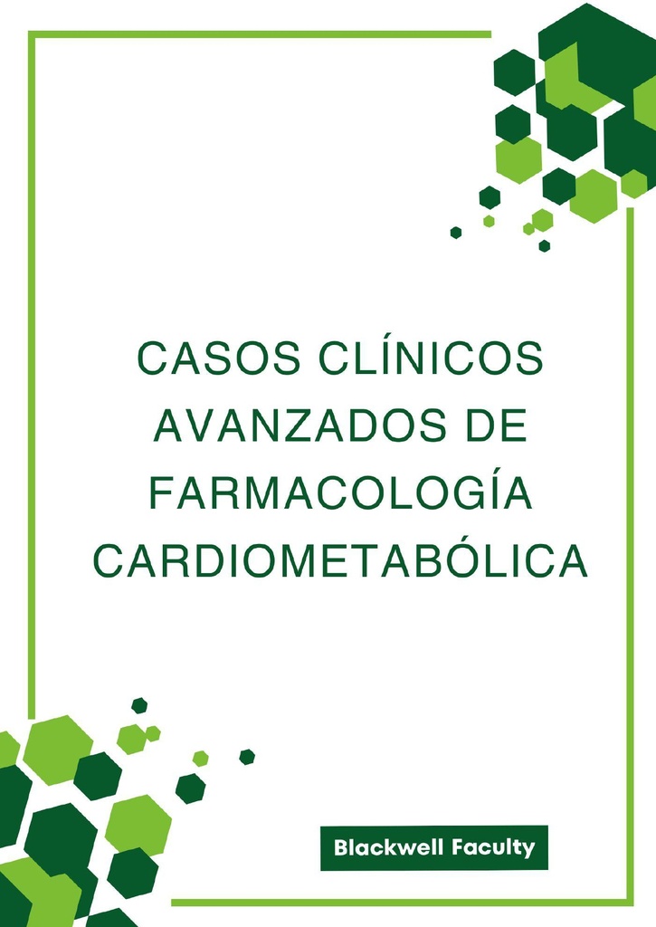 CASOS CLÍNICOS AVANZADOS DE FARMACOLOGÍA CARDIOMETABÓLICA