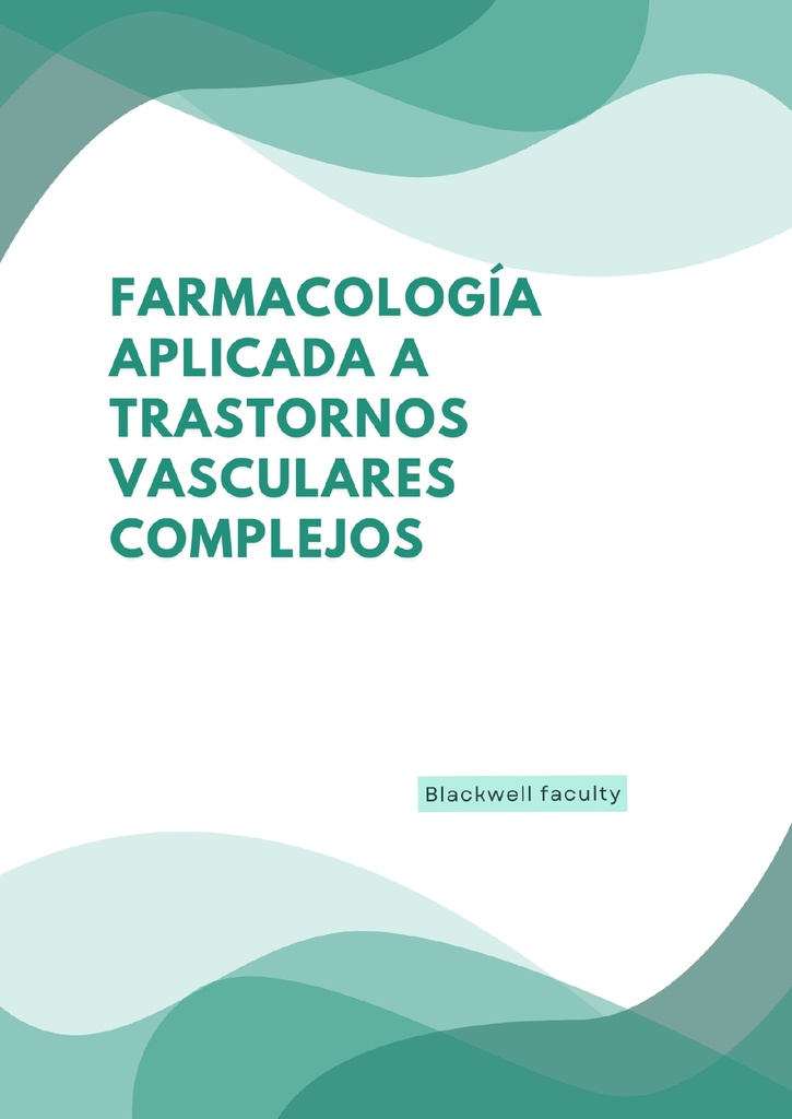 FARMACOLOGÍA APLICADA A TRASTORNOS VASCULARES COMPLEJOS
