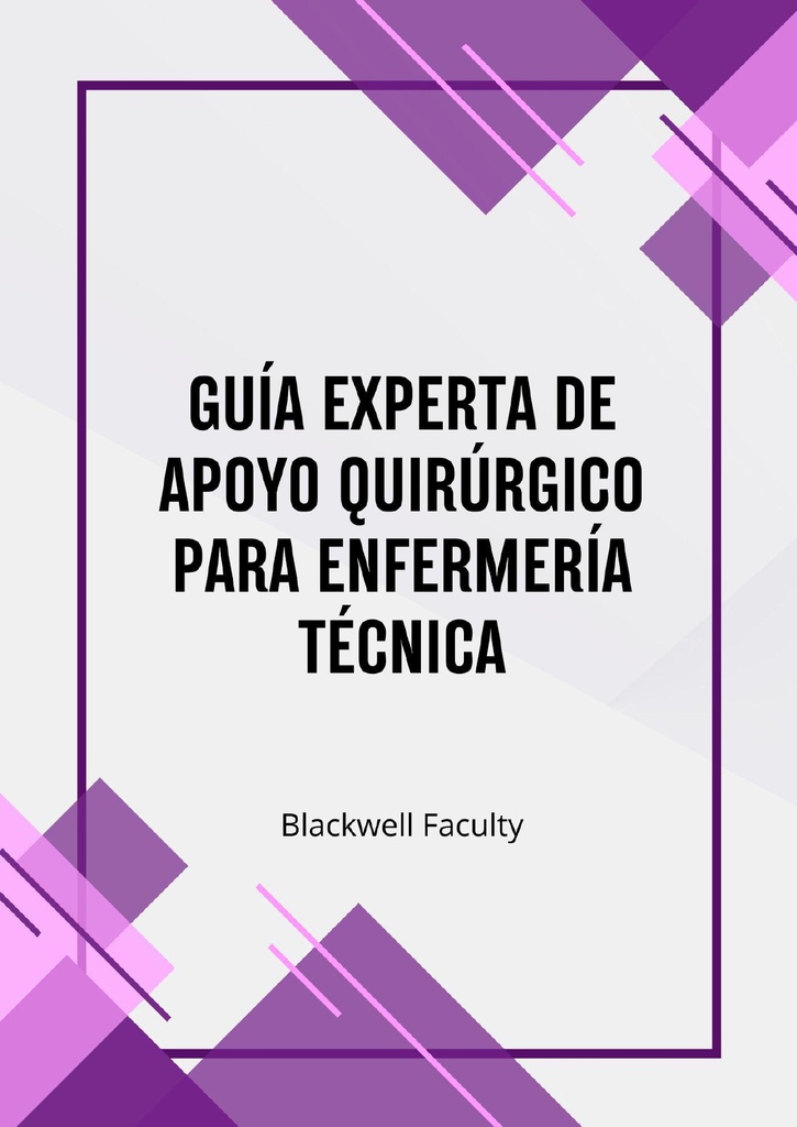 GUÍA EXPERTA DE APOYO QUIRÚRGICO PARA ENFERMERÍA TÉCNICA
