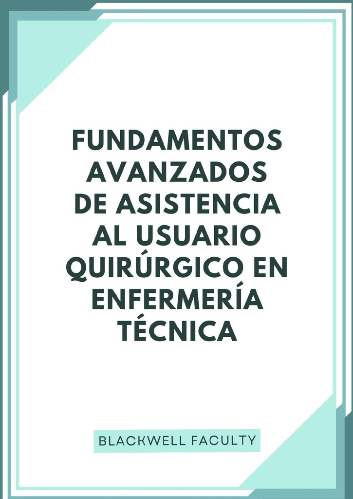 FUNDAMENTOS AVANZADOS DE ASISTENCIA AL USUARIO QUIRÚRGICO EN ENFERMERÍA TÉCNICA