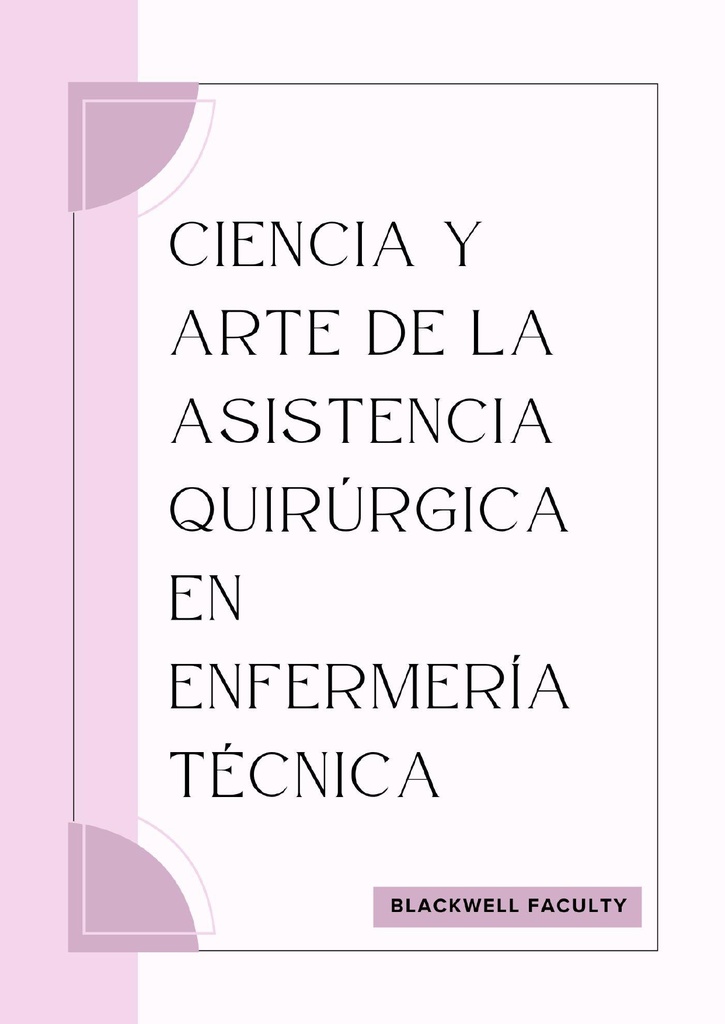 CIENCIA Y ARTE DE LA ASISTENCIA QUIRÚRGICA EN ENFERMERÍA TÉCNICA