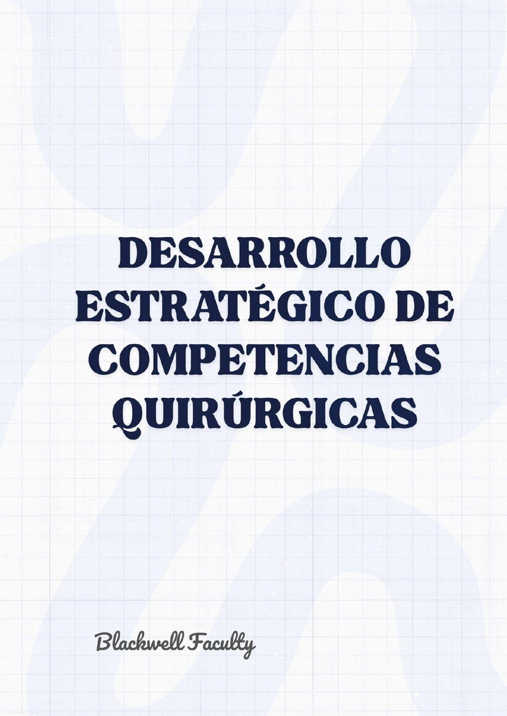DESARROLLO ESTRATÉGICO DE COMPETENCIAS QUIRÚRGICAS