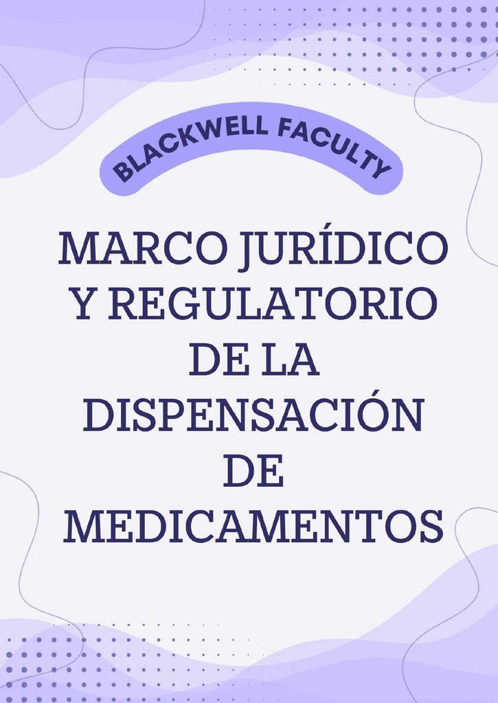 MARCO JURÍDICO Y REGULATORIO DE LA DISPENSACIÓN DE MEDICAMENTOS