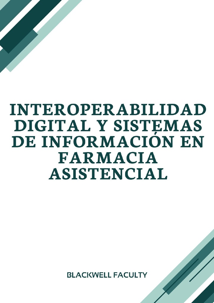 INTEROPERABILIDAD DIGITAL Y SISTEMAS DE INFORMACIÓN EN FARMACIA ASISTENCIAL