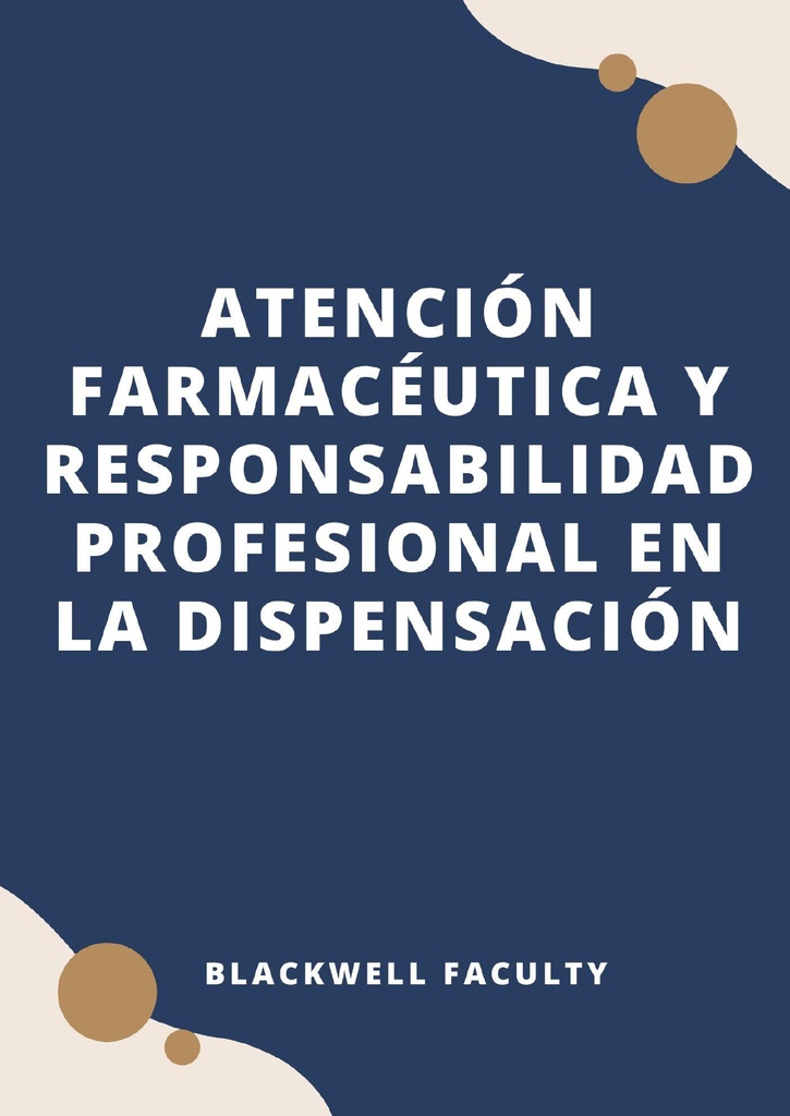 ATENCIÓN FARMACÉUTICA Y RESPONSABILIDAD PROFESIONAL EN LA DISPENSACIÓN