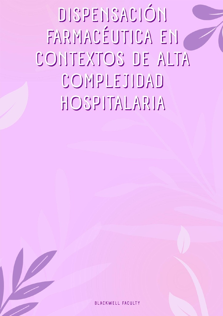 DISPENSACIÓN FARMACÉUTICA EN CONTEXTOS DE ALTA COMPLEJIDAD HOSPITALARIA