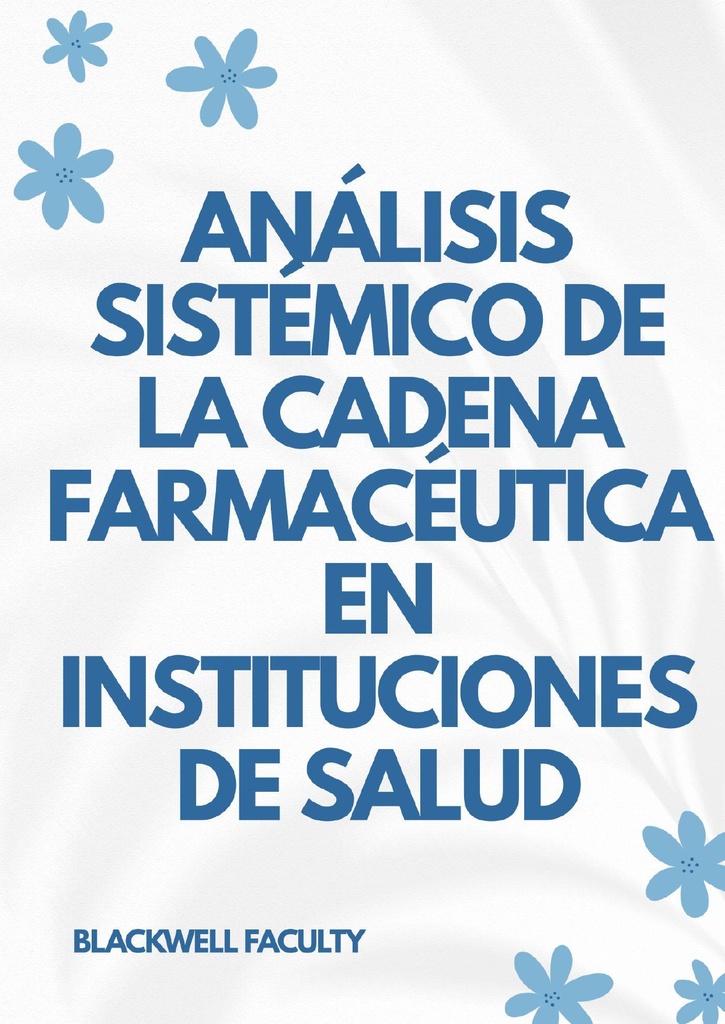 ANÁLISIS SISTÉMICO DE LA CADENA FARMACÉUTICA EN INSTITUCIONES DE SALUD