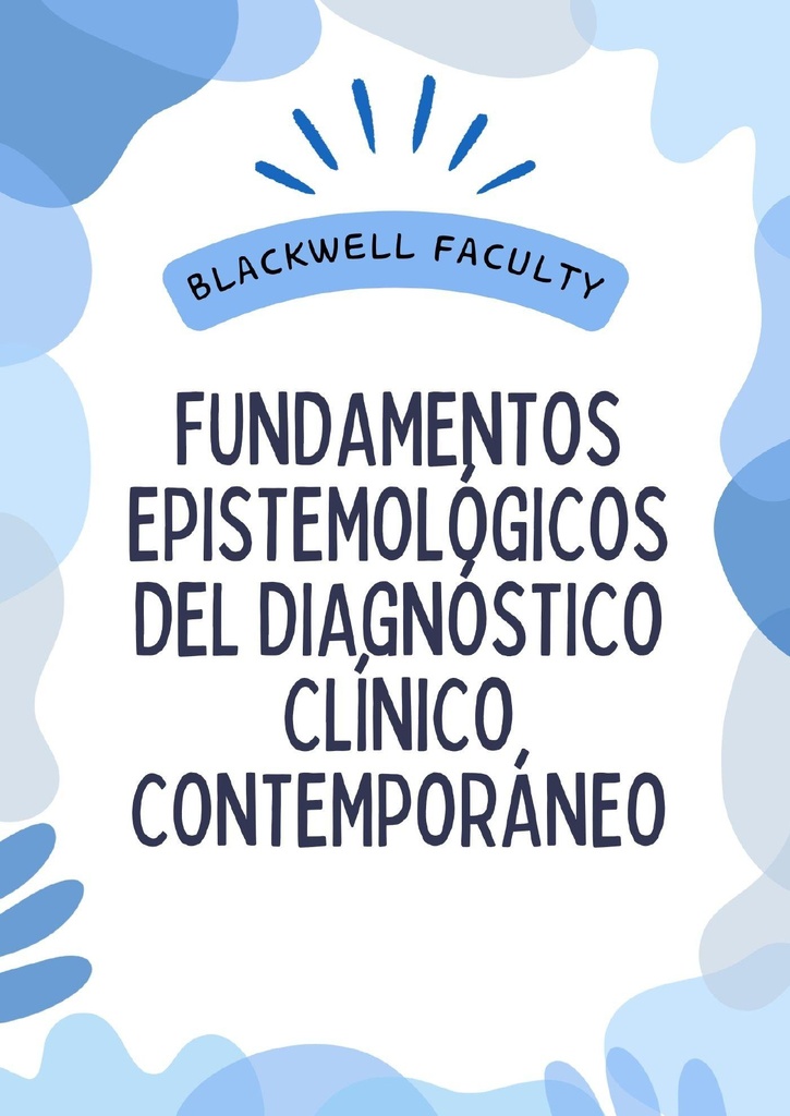 FUNDAMENTOS EPISTEMOLÓGICOS DEL DIAGNÓSTICO CLÍNICO CONTEMPORÁNEO