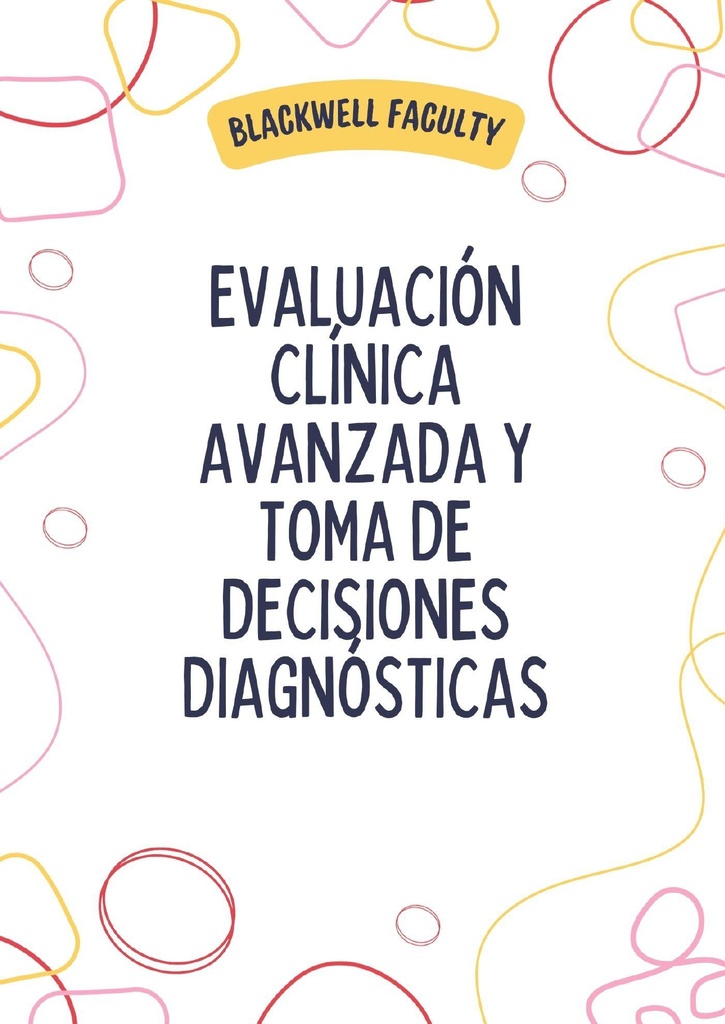 EVALUACIÓN CLÍNICA AVANZADA Y TOMA DE DECISIONES DIAGNÓSTICAS